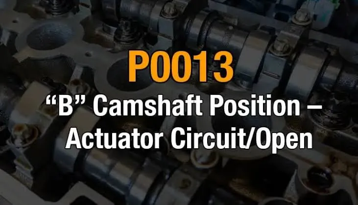 P0013 B Camshaft Position - Actuator Circuit (Bank 1)